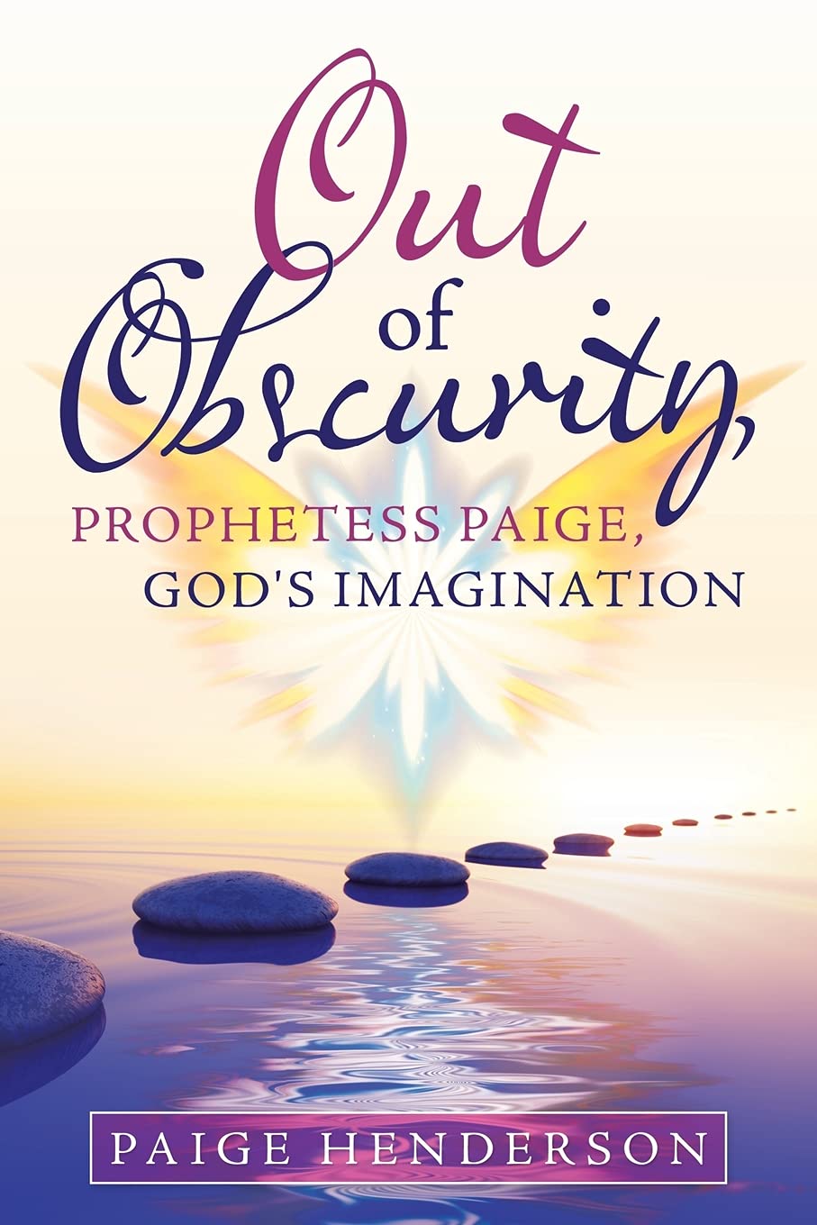 OUT OF OBSCURITY, PROPHETESS PAIGE, GOD'S IMAGINATION