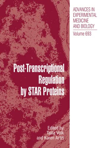 Post‑Transcriptional Regulation by STAR Proteins: Control of RNA Metabolism in Development and Disease (Advances in Experimental Medicine and Biology, Band 693)
