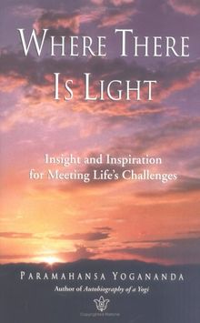 Where There is Light: Insight and Inspiration for Meeting Life's Challenges