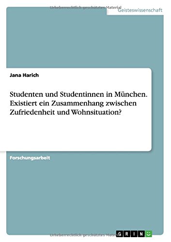 Studenten und Studentinnen in München. Existiert ein Zusammenhang zwischen Zufriedenheit und Wohnsituation?