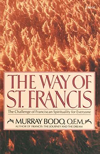 The Way of St. Francis: The Challenge of Franciscan Spirituality for Everyone