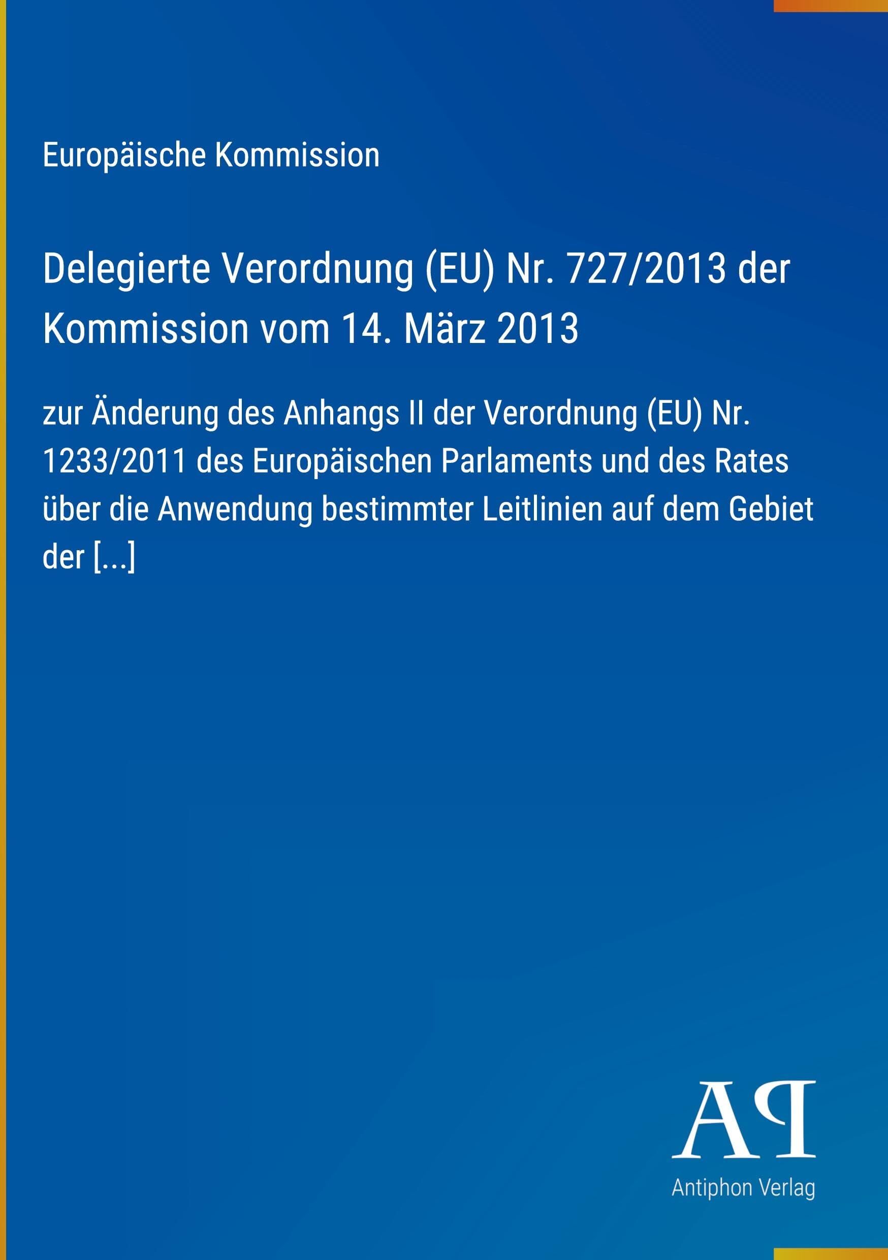 Delegierte Verordnung (EU) Nr. 727/2013 der Kommission vom 14. März 2013