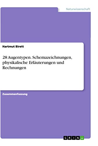 28 Augentypen. Schemazeichnungen, physikalische Erläuterungen und Rechnungen