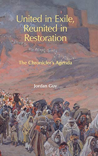 United in Exile, Reunited in Restoration: The Chronicler's Agenda (Hbm, Band 81)