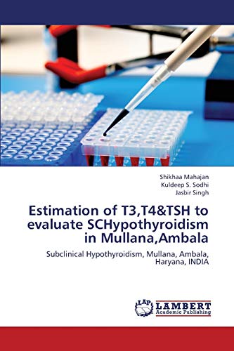 Estimation of T3,T4&TSH to evaluate SCHypothyroidism in Mullana,Ambala: Subclinical Hypothyroidism, Mullana, Ambala, Haryana, INDIA