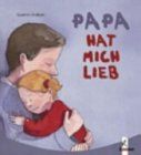 Papa hat mich lieb (Pappbilderbuch)