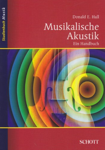 Hall, Donald E. Musikalische Akustik, Ein Handbuch (Studienbuch Musik)