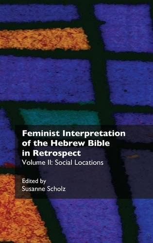 Feminist Interpretation of the Hebrew Bible in Retrospect. II. Social Locations (Recent Research in Biblical Studies)
