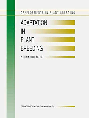Adaptation in Plant Breeding: Selected Papers from the XIV EUCARPIA Congress on Adaptation in Plant Breeding held at Jyväskylä, Sweden from July 31 to ... (Developments in Plant Breeding, 4, Band 4)