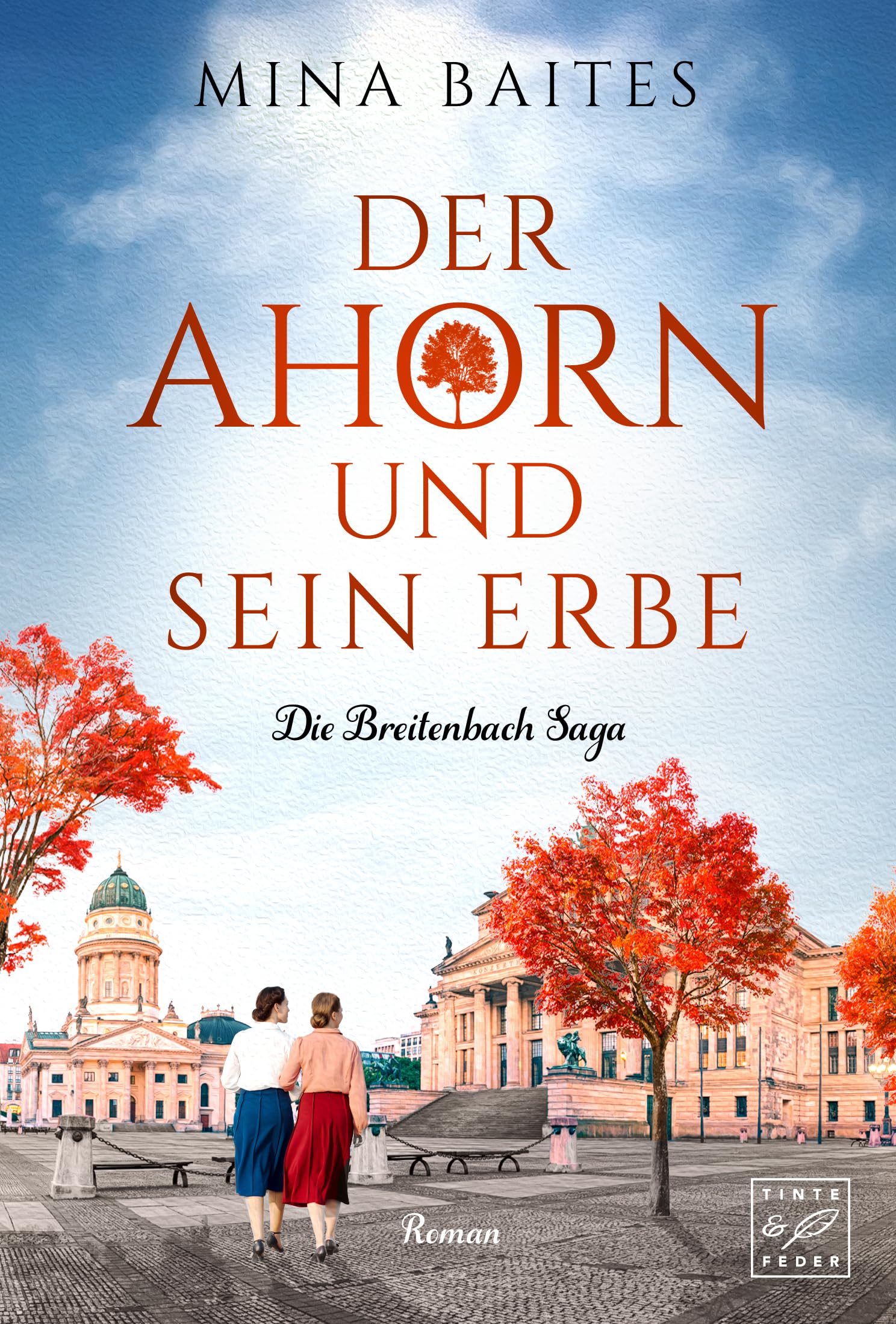 Der Ahorn und sein Erbe (Die Breitenbach Saga, Band 6)