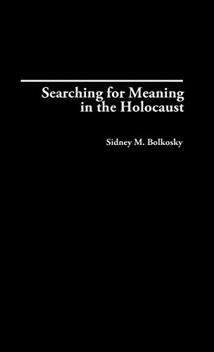 Searching for Meaning in the Holocaust (Contributions to the Study of Religion)