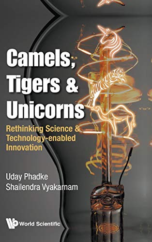 Camels, Tigers & Unicorns: Rethinking Science & Technology-Enabled Innovation