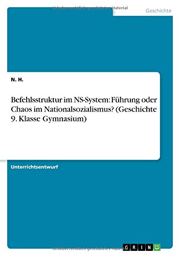 Befehlsstruktur im NS-System: Führung oder Chaos im Nationalsozialismus? (Geschichte 9. Klasse Gymnasium)