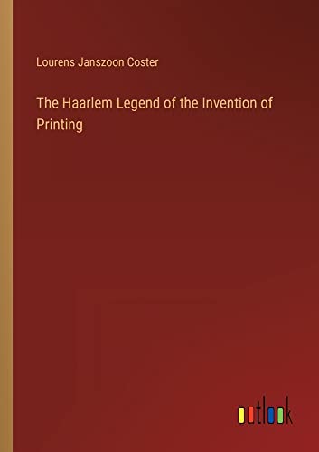 The Haarlem Legend of the Invention of Printing