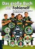 Das große Buch der Fohlenelf. Alles über Borussia Mönchengladbach von 1900 bis heute
