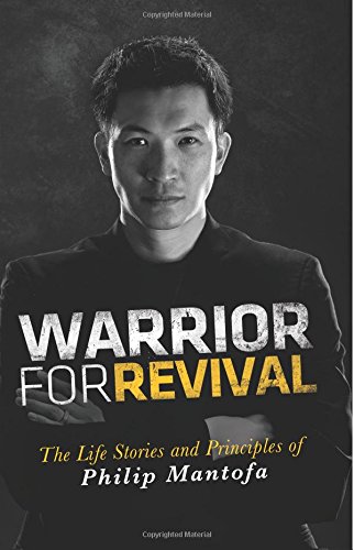 Warrior for Revival: The Life Stories and Principles of Philip Mantofa