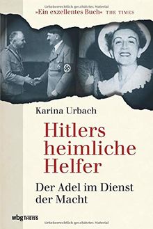 Hitlers heimliche Helfer: Der Adel im Dienst der Macht