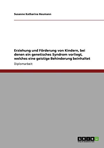 Erziehung und Förderung von Kindern, bei denen ein genetisches Syndrom vorliegt, welches eine geistige Behinderung beinhaltet