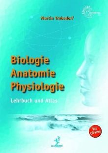 Biologie. Anatomie. Physiologie: Lehrbuch und Atlas. Ein Standardwerk der Anatomie