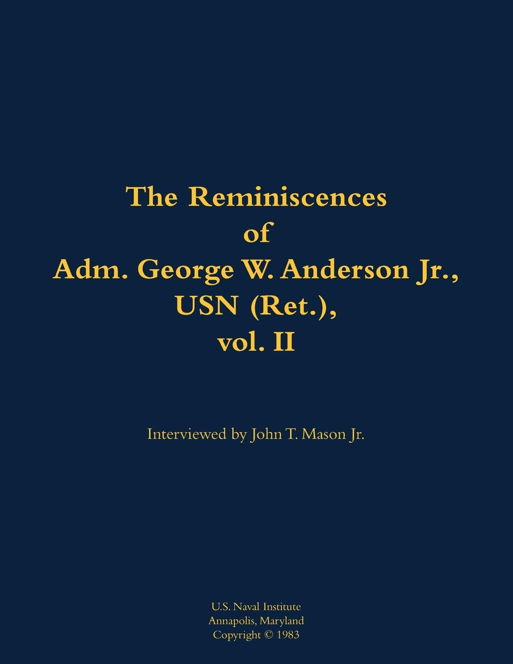 The Reminiscences of Adm. George W. Anderson Jr., USN (Ret.), vol. 2: 1906-1992