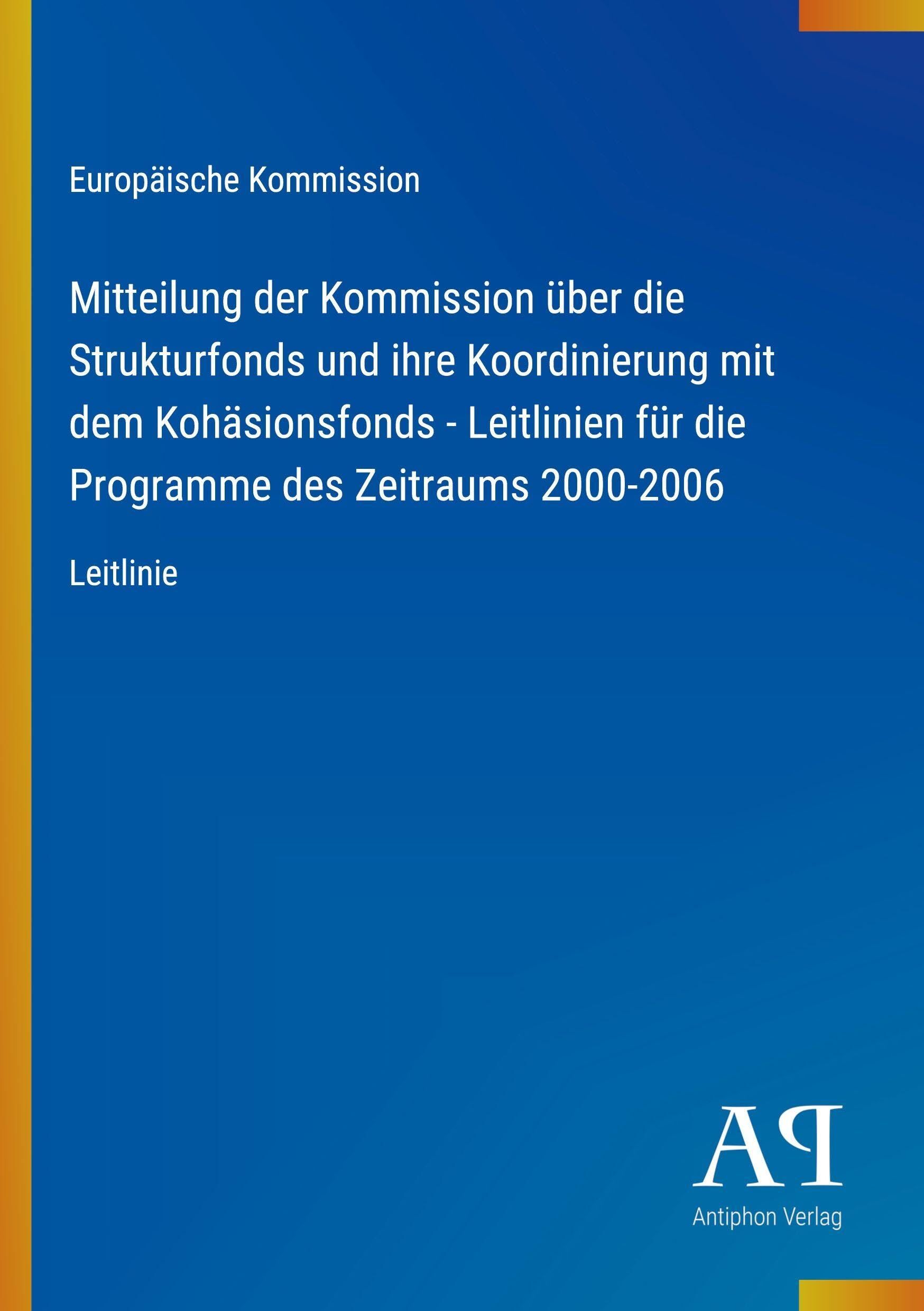 Mitteilung der Kommission über die Strukturfonds und ihre Koordinierung mit dem Kohäsionsfonds - Leitlinien für die Programme des Zeitraums 2000-2006
