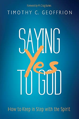 Saying Yes to God: How to Keep in Step with the Spirit