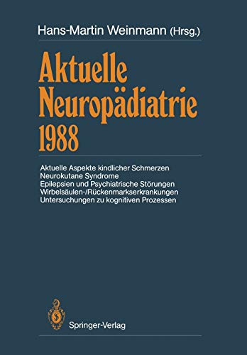 Aktuelle Neuropädiatrie 1988: Aktuelle Aspekte kindlicher Schmerzen Neurokutane Syndrome Epilepsien und Psychiatrische Störungen . . . zu kognitiven ... Prozessen (Aktuelle Neuropadiatrie)