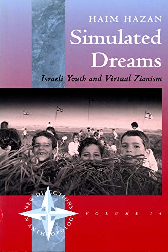 Simulated Dreams: Zionist Dreams for Israeli Youth (New Direction in Anthropology, Volume 14)
