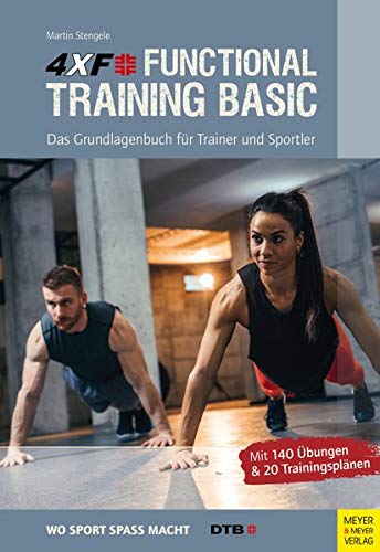 4XF Functional Training Basic: Das Grundlagenbuch für Trainer und Sportler (Wo Sport Spaß macht)