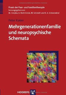 Mehrgenerationenfamilie und neuropsychische Schemata: Therapeutische Wirkfaktoren und Wirkdimensionen (Praxis der Paar- und Familientherapie)