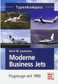 Moderne Business Jets: Flugzeuge seit 1990 (Typenkompass)