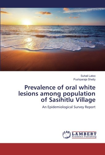 Prevalence of oral white lesions among population of Sasihitlu Village: An Epidemiological Survey Report