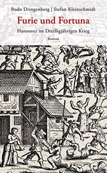 Furie und Fortuna: Hannover im Dreißigjährigen Krieg. Roman