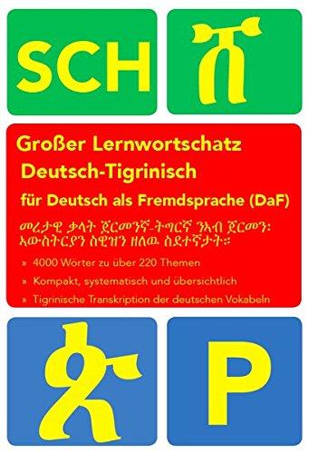 Großer Lernwortschatz Deutsch-Tigrinisch für Deutsch als Fremdsprache: Thematisches Lern- und Nachschlagebuch für Asylbewerber und Flüchtlinge aus Eritrea und Äthiopien