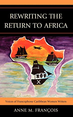 Rewriting the Return to Africa: Voices of Francophone Caribbean Women Writers