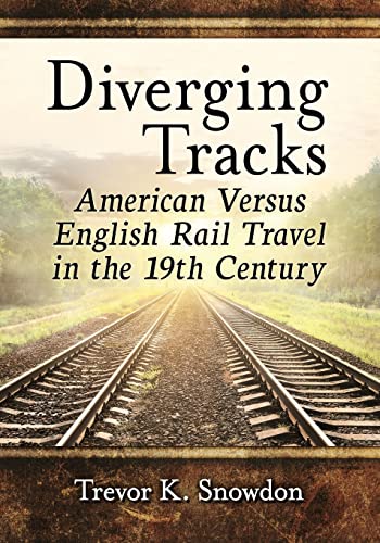 Diverging Tracks: American Versus English Rail Travel in the 19th Century