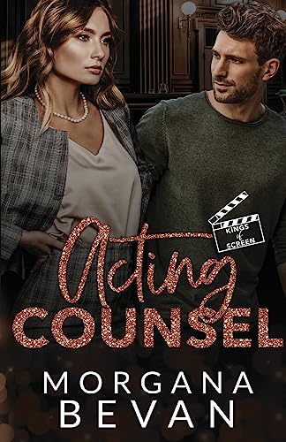 Acting Counsel: A Close Proximity Hollywood Romance (Kings of Screen)