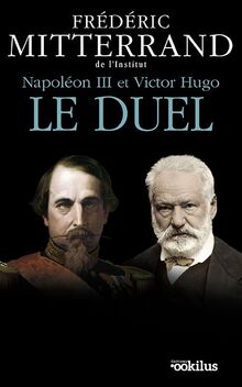 Napoléon III et Victor Hugo, le duel : récit