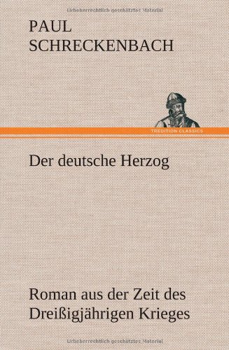 Der deutsche Herzog: Roman aus der Zeit des Dreißigjährigen Krieges