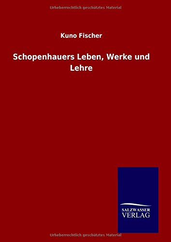 Schopenhauers Leben, Werke und Lehre