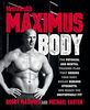 Maximus Body: The Physical and Mental Training Plan That Shreds Your Body, Builds Serious Strength, and Makes You Unstoppably Fit