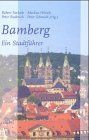 Bamberg: Ein Führer zur Kunstgeschichte der Stadt für Bamberger und Zugereiste