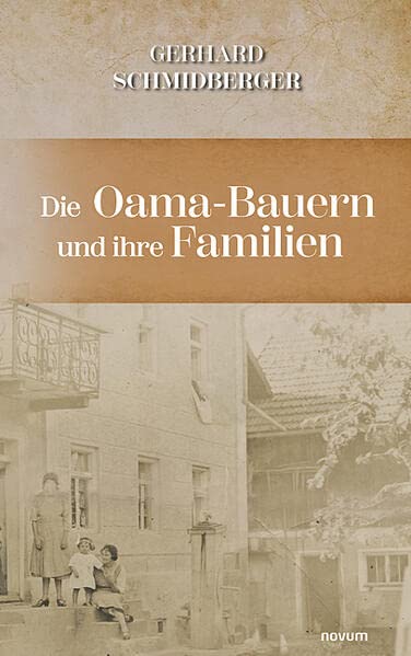 Die Oama-Bauern und ihre Familien: Freie Bauern gefangen in den Wirren der Zeit