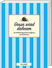 Gessn wiad dahoam - Das Kochbuch bayerischer Landfrauen und Landmänner