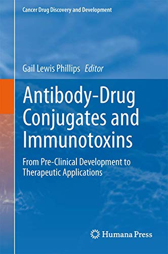 Antibody-Drug Conjugates and Immunotoxins: From Pre-Clinical Development to Therapeutic Applications (Cancer Drug Discovery and Development)