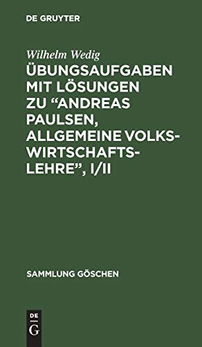 Übungsaufgaben mit Lösungen zu “Andreas Paulsen, Allgemeine Volkswirtschaftslehre”, I/II (Sammlung Göschen, 1227/1227a, Band 1227)