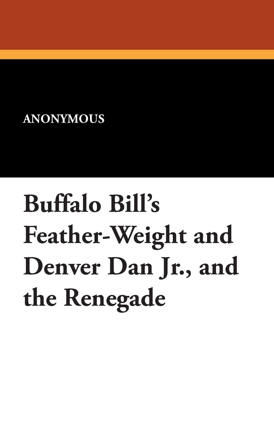 Buffalo Bill's Feather-Weight and Denver Dan Jr., and the Renegade