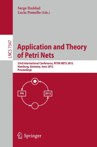 Application and Theory of Petri Nets: 33rd International Conference, P.E.T.R.I. N.E.T.S. 2012, Hamburg, Germany, June 25-29, 2012, Proceedings ... Issues) (Lecture Notes in Computer Science)
