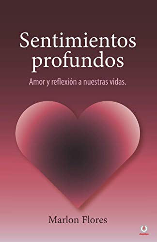 Sentimientos profundos: Amor y reflexión a nuestras vidas