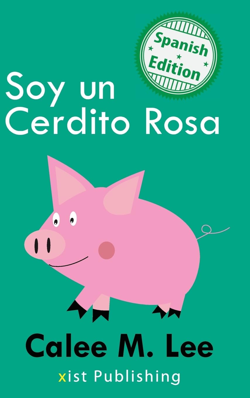 Soy un Cerdito Rosa: (I am a Pink Pig) (Xist Kids Spanish Books, Band 8)